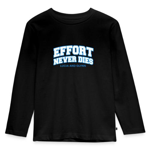 Effort Never Dies - Toddler Premium Organic Long Sleeve Shirt