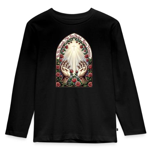 Easter By His Wounds Healed T Shirt, Renewal Gift - Toddler Premium Organic Long Sleeve Shirt