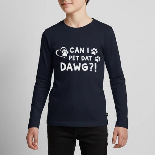 Can I Pet Dat Dawg Funny Meme Tee - Kids' Premium Long Sleeve T-Shirt