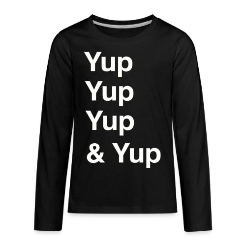 Yup, Yup, Yup & Yup - Kids' Premium Long Sleeve T-Shirt