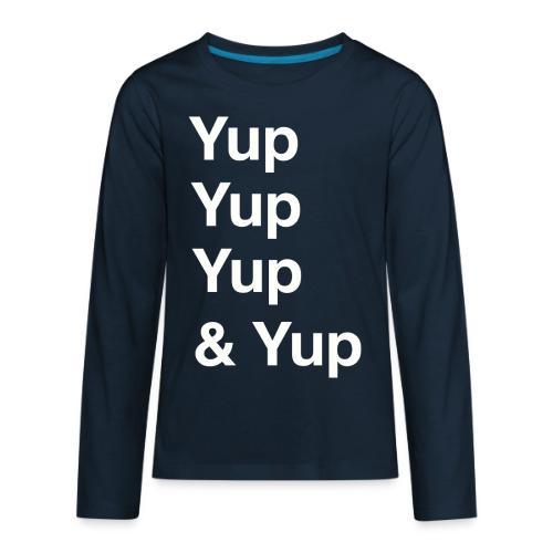Yup, Yup, Yup & Yup - Kids' Premium Long Sleeve T-Shirt