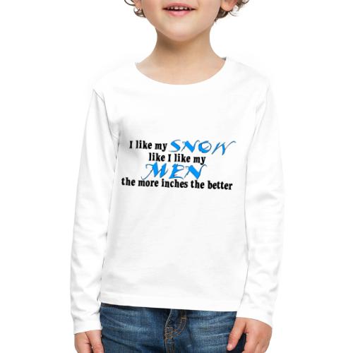 Snow & Men - The More Inches the Better - Kids' Premium Long Sleeve T-Shirt