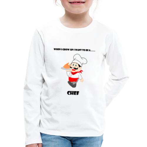 When I Grow Up I Want To Be A Chef - Kids' Premium Long Sleeve T-Shirt