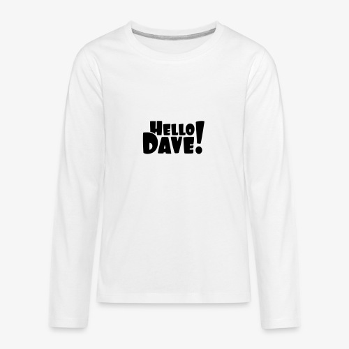 Hello Dave (free choice of design color) - Kids' Premium Long Sleeve T-Shirt