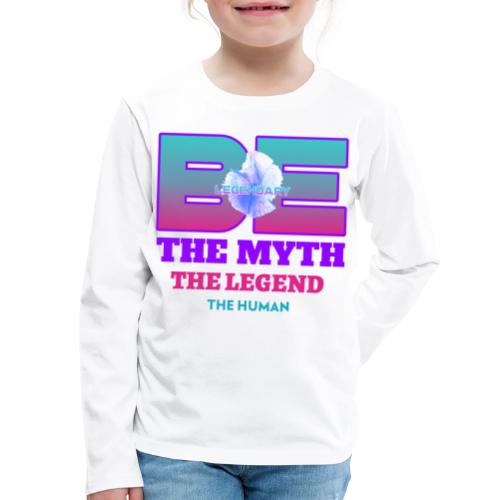 Be Legendary - Kids' Premium Long Sleeve T-Shirt