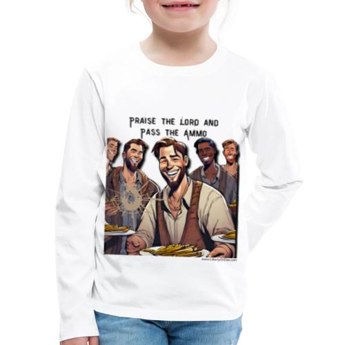 Praise the Lord and Pass the Ammunation 2 - Kids' Premium Long Sleeve T-Shirt