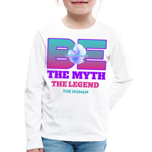Be Legendary - Kids' Premium Long Sleeve T-Shirt