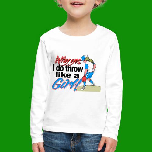 Softball Throw Like a Girl - Kids' Premium Long Sleeve T-Shirt
