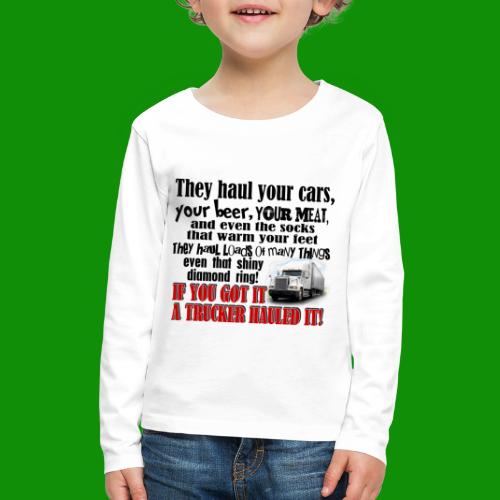 Trucker Hauled It - Kids' Premium Long Sleeve T-Shirt
