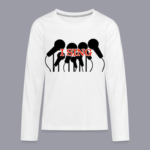 I SING - Kids' Premium Long Sleeve T-Shirt