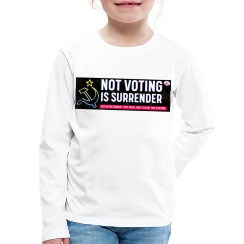 NOT VOTING IS SURRENDER - Kids' Premium Long Sleeve T-Shirt