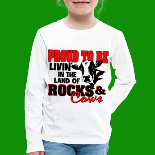 Livin' in the Land of Rocks & Cows - Kids' Premium Long Sleeve T-Shirt