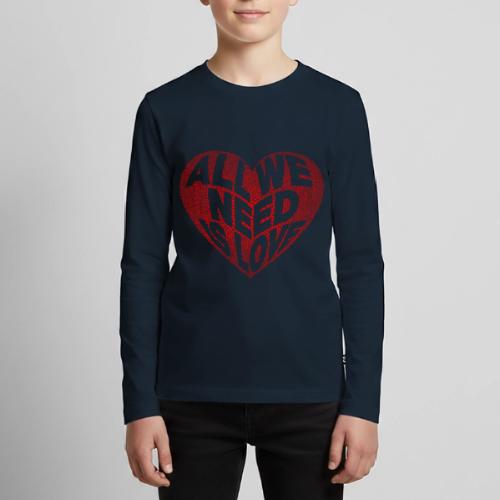 All We Need is Love in Heart - Kids' Premium Long Sleeve T-Shirt