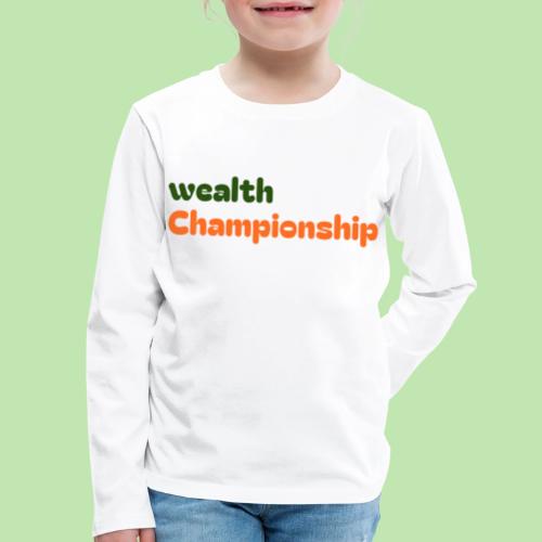 Wealth Championship - Kids' Premium Long Sleeve T-Shirt