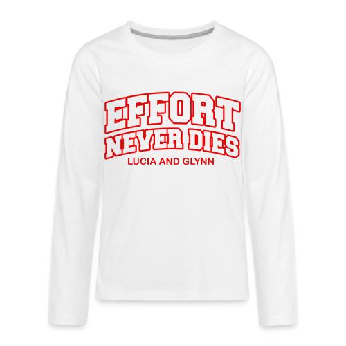 Effort Never Dies - Kids' Premium Long Sleeve T-Shirt