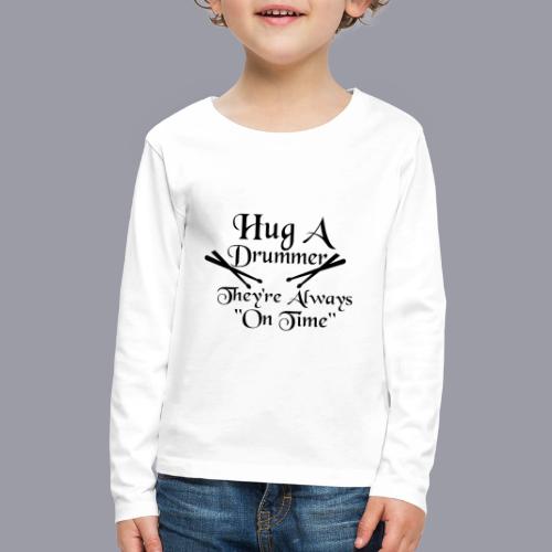 HUG A DRUMMER - Kids' Premium Long Sleeve T-Shirt