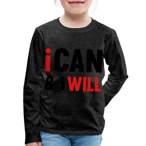 I Can And I Will - Kids' Premium Long Sleeve T-Shirt