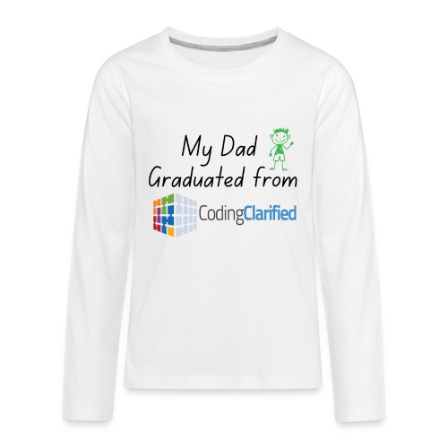 My Dad Graduated from Coding Clarified Children - Kids' Premium Long Sleeve T-Shirt