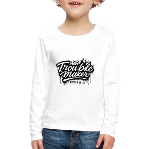 Troublemaker - Kids' Premium Long Sleeve T-Shirt