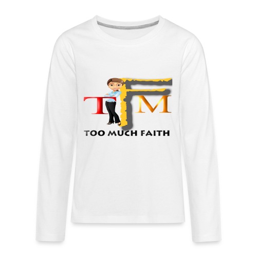 Too Much Faith - Kids' Premium Long Sleeve T-Shirt