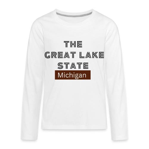 The Great Lake State. Michigan - Kids' Premium Long Sleeve T-Shirt