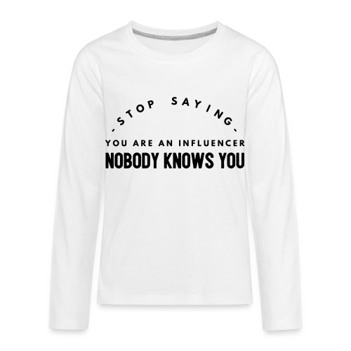 influencer ? nobody knows you - Kids' Premium Long Sleeve T-Shirt