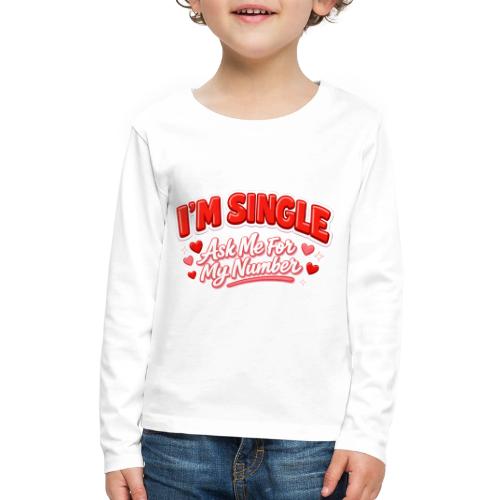 I’m Single Retro Bubble - Kids' Premium Long Sleeve T-Shirt