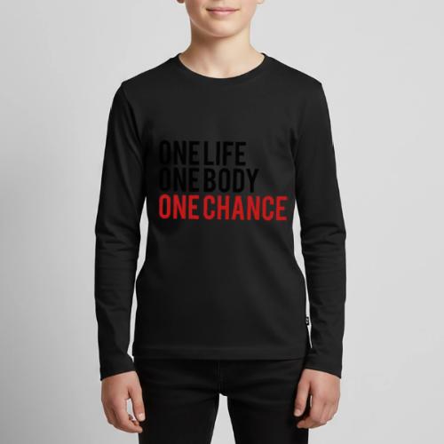 One Life One Body One Chance - Kids' Premium Long Sleeve T-Shirt