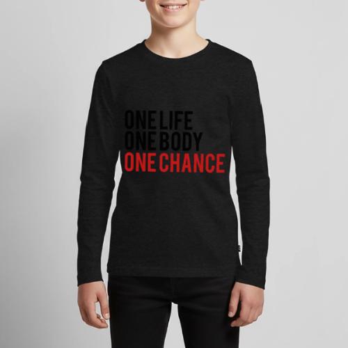 One Life One Body One Chance - Kids' Premium Long Sleeve T-Shirt