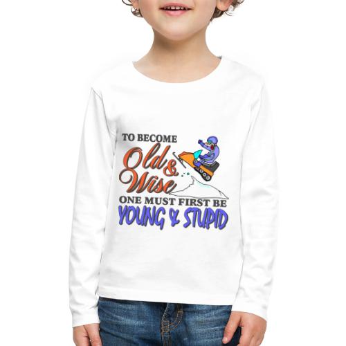 To Become Old & Wise - Kids' Premium Long Sleeve T-Shirt