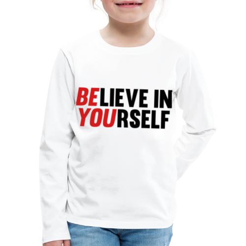Believe in Yourself - Kids' Premium Long Sleeve T-Shirt