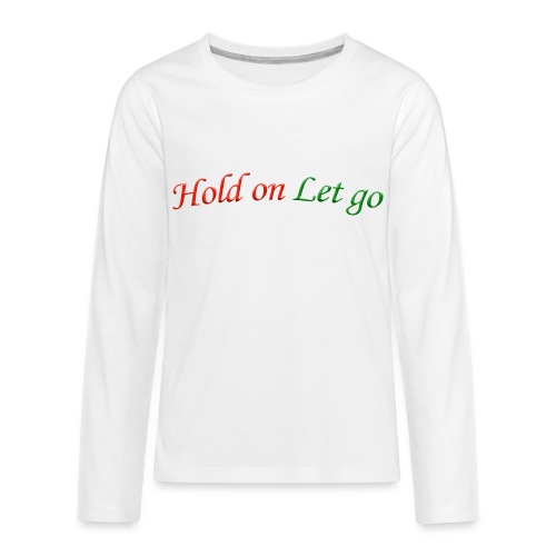 Hold On Let Go #1 - Kids' Premium Long Sleeve T-Shirt