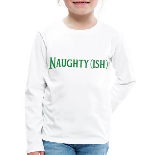 Naughtyish Green - Kids' Premium Long Sleeve T-Shirt