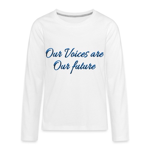 Our Voices Are Our Future - quote - Kids' Premium Long Sleeve T-Shirt