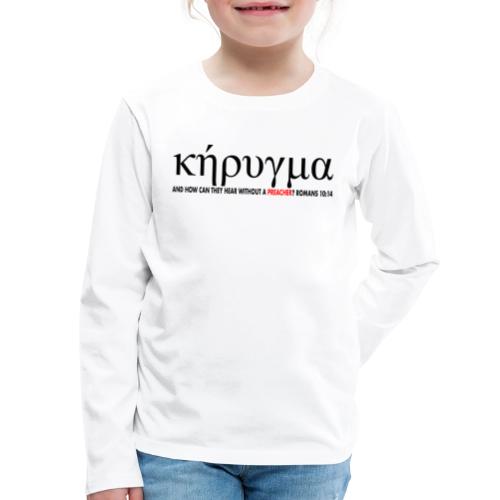 Kerygma to proclaim preach - Kids' Premium Long Sleeve T-Shirt