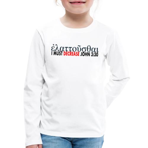I must Decrease John 3 30 - Kids' Premium Long Sleeve T-Shirt
