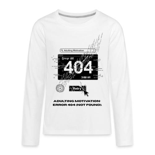 Adulting Motivation: Error 404 T-Shirt - Kids' Premium Long Sleeve T-Shirt