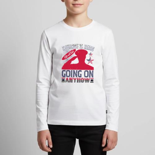 Courage is being afraid but going on anyhow - Kids' Premium Long Sleeve T-Shirt