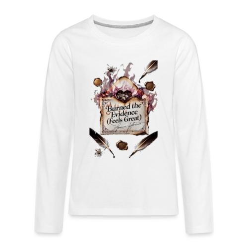 Burned the Evidence (Feels Great) T-Shirt - Kids' Premium Long Sleeve T-Shirt