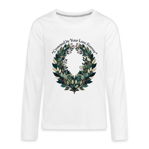 Crowned by Your Love Forever Laurel Wreath T-Shirt - Kids' Premium Long Sleeve T-Shirt