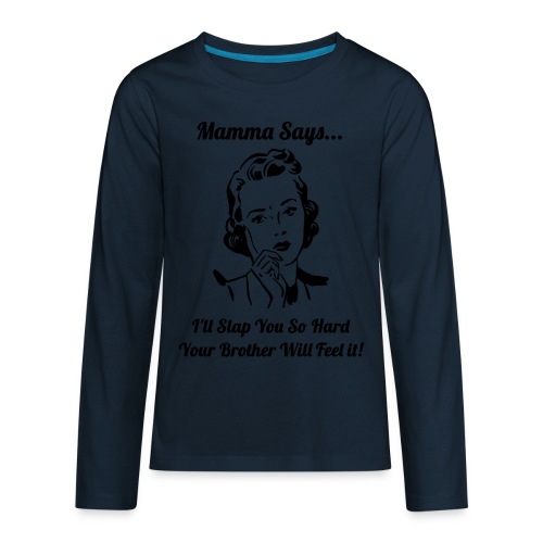 MammaSaysSlapHard - Kids' Premium Long Sleeve T-Shirt