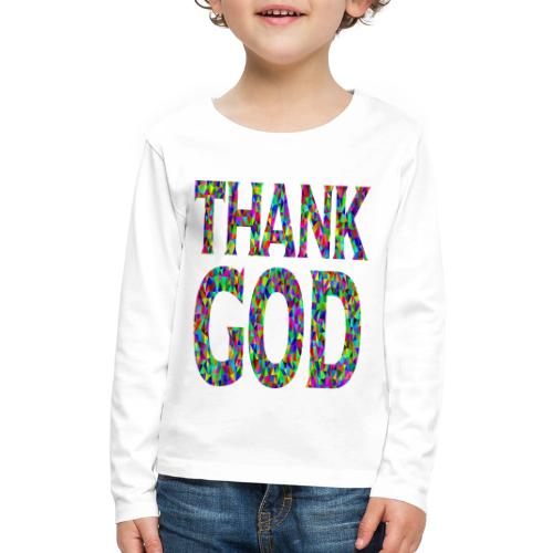 THANK GOD - Kids' Premium Long Sleeve T-Shirt