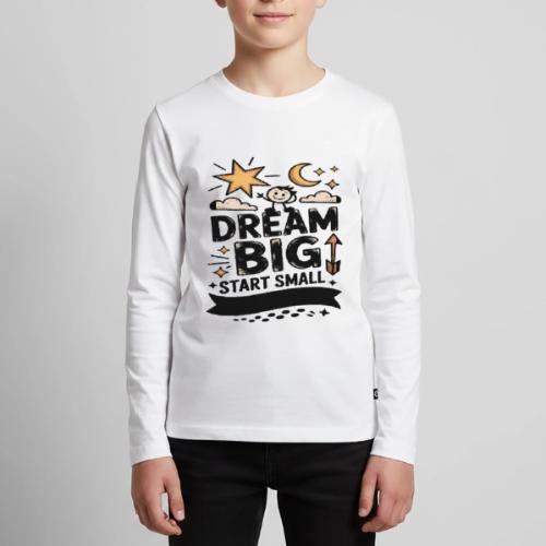 Dream Big Start Small Stay Consistent - Kids' Premium Long Sleeve T-Shirt