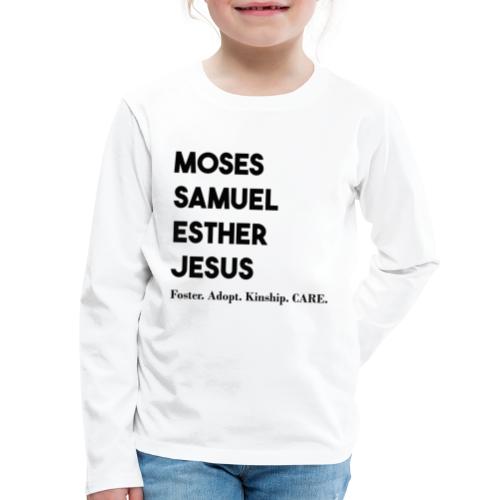 Moses. Samuel. Esther. Jesus. - Kids' Premium Long Sleeve T-Shirt