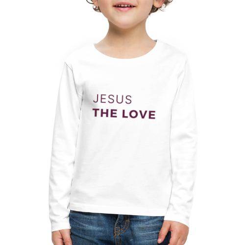 Jesus The Love - Kids' Premium Long Sleeve T-Shirt