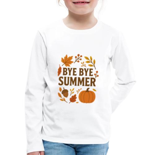 Bye Bye Summer - Kids' Premium Long Sleeve T-Shirt