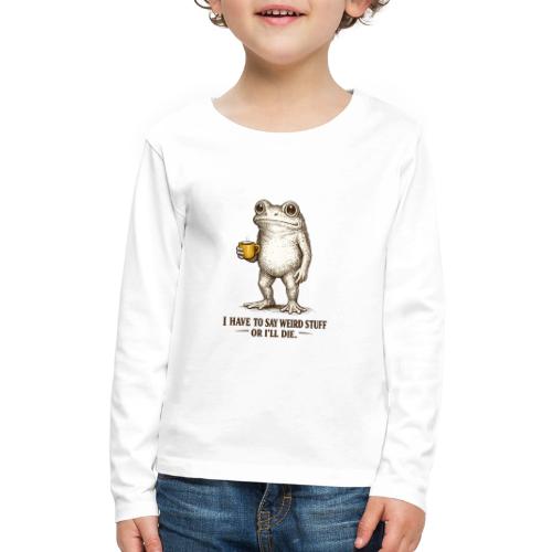 Weird Stuff Frog Coffee Humor - Kids' Premium Long Sleeve T-Shirt