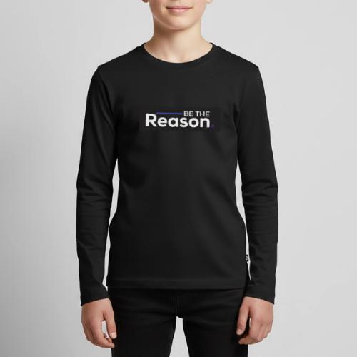 Be The Reason - Kids' Premium Long Sleeve T-Shirt