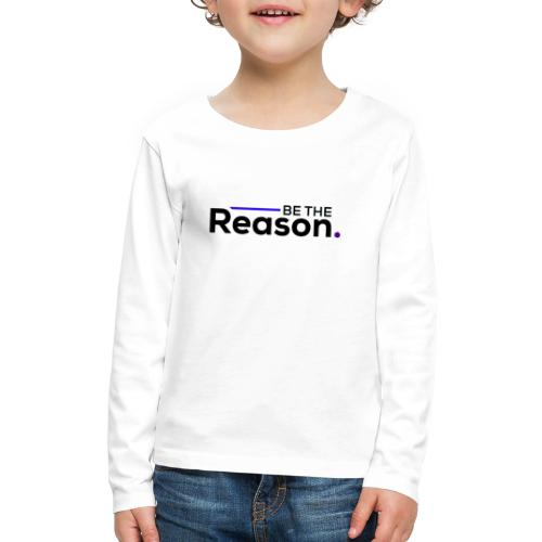 Be the Reason Logo (Black) - Kids' Premium Long Sleeve T-Shirt