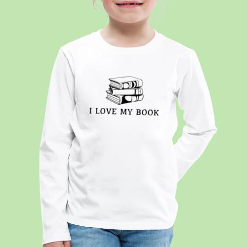 I love my book t-shirt - Kids' Premium Long Sleeve T-Shirt